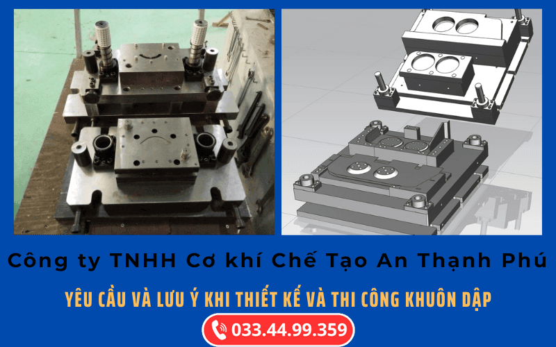 Một số yêu cầu và lưu ý khi thiết kế và gia công khuôn dập