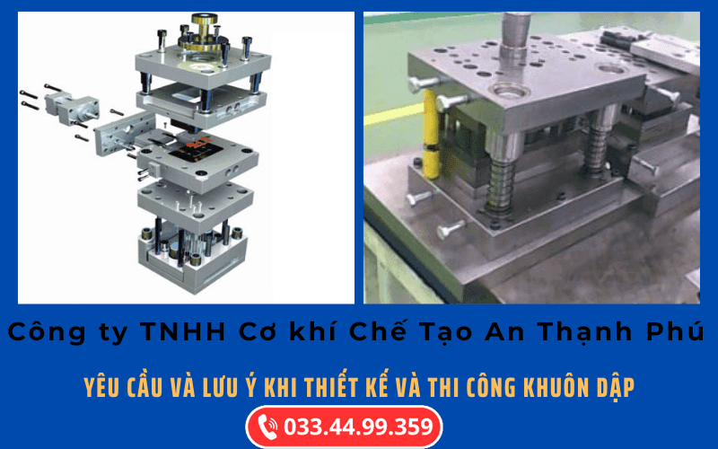 Một số yêu cầu và lưu ý khi thiết kế và gia công khuôn dập