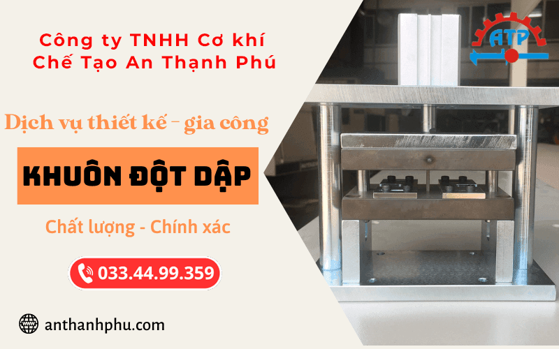 Dịch vụ thiết kế - gia công khuôn đột dập của công ty Cơ Khí An Thạnh Phú tại Chánh Phú Hòa, TP.HCM (Bình Dương cũ)